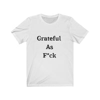 Grateful AF Short Sleeve Tee Shirt