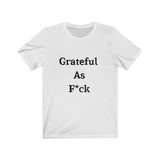 Grateful AF Short Sleeve Tee Shirt