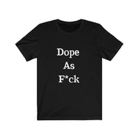 Dope AF Short Sleeve Tee