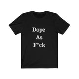 Dope AF Short Sleeve Tee