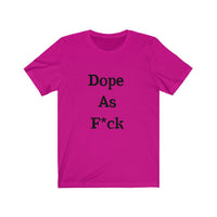 Dope AF Short Sleeve Tee