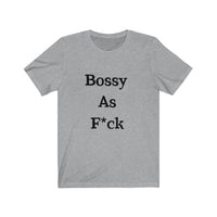 Bossy AF Short Sleeve Tee Shirt