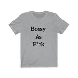 Bossy AF Short Sleeve Tee Shirt