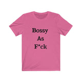 Bossy AF Short Sleeve Tee Shirt