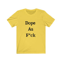 Dope AF Short Sleeve Tee