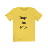 Dope AF Short Sleeve Tee