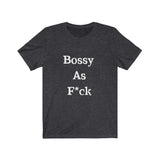 Bossy AF Short Sleeve Tee Shirt