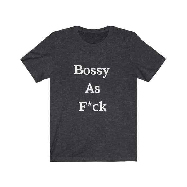 Bossy AF Short Sleeve Tee Shirt