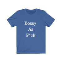 Bossy AF Short Sleeve Tee Shirt