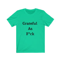 Grateful AF Short Sleeve Tee Shirt