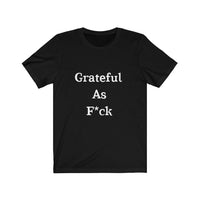 Grateful AF Short Sleeve Tee Shirt