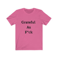 Grateful AF Short Sleeve Tee Shirt