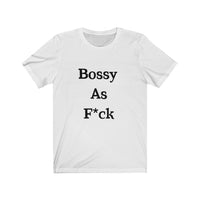 Bossy AF Short Sleeve Tee Shirt