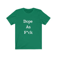 Dope AF Short Sleeve Tee