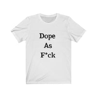 Dope AF Short Sleeve Tee