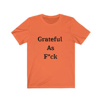 Grateful AF Short Sleeve Tee Shirt