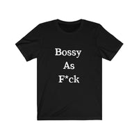 Bossy AF Short Sleeve Tee Shirt