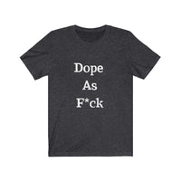 Dope AF Short Sleeve Tee