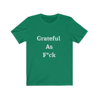 Grateful AF Short Sleeve Tee Shirt