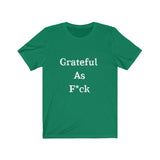 Grateful AF Short Sleeve Tee Shirt