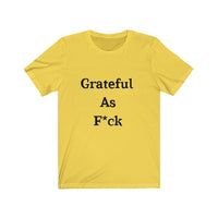 Grateful AF Short Sleeve Tee Shirt