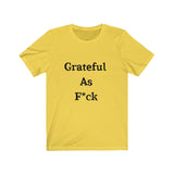 Grateful AF Short Sleeve Tee Shirt