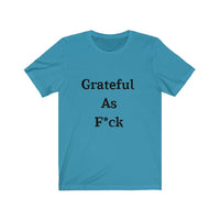 Grateful AF Short Sleeve Tee Shirt