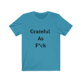 Grateful AF Short Sleeve Tee Shirt