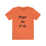 Dope AF Short Sleeve Tee