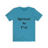 Spiritual AF Short Sleeve Tee Shirt