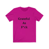 Grateful AF Short Sleeve Tee Shirt