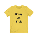 Bossy AF Short Sleeve Tee Shirt