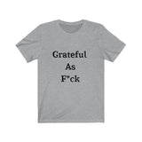 Grateful AF Short Sleeve Tee Shirt