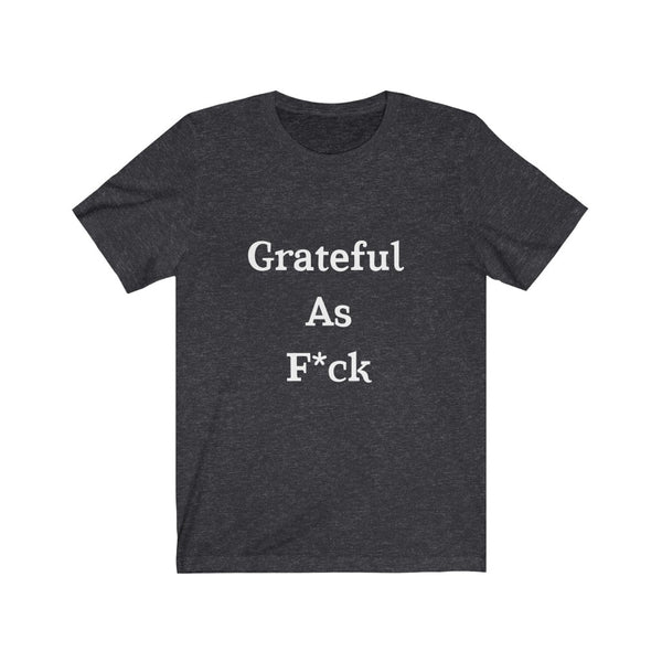 Grateful AF Short Sleeve Tee Shirt