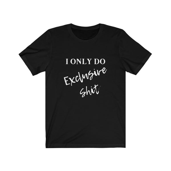 Exclusive Sh*t Short Sleeve Tee Shirt